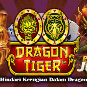 Cara Tepat Hindari Kerugian Dalam Dragon Tiger Online