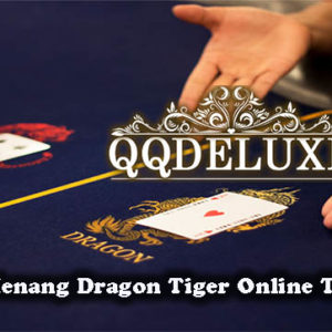 Panduan Menang Dragon Tiger Online Terpercaya