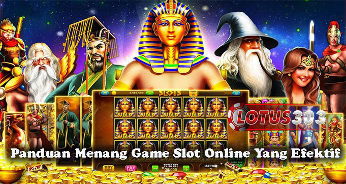 Panduan Menang Game Slot Online Yang Efektif
