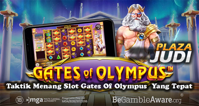 Taktik Menang Slot Gates Of Olympus  Yang Tepat